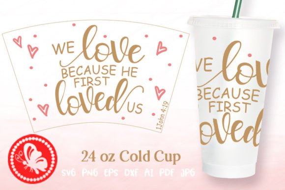 He First Loved Us 24 Oz Cold Cup Wrap: Graphics & Crafts
